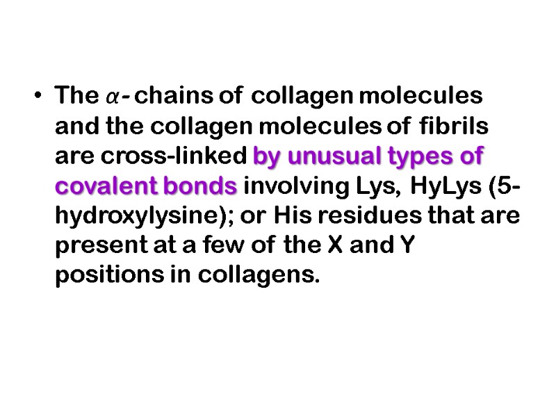 The α- chains of collagen molecules and the collagen molecules of fibrils are cross-linked